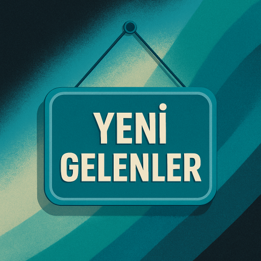 YENİ GELENLER